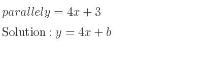 The parallel y=4x+3 is y=4x+b